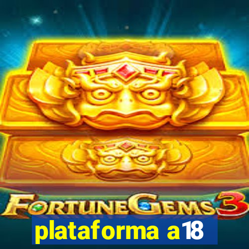 plataforma a18